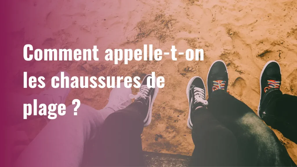 comment appelle-t-on les chaussures de plage ?