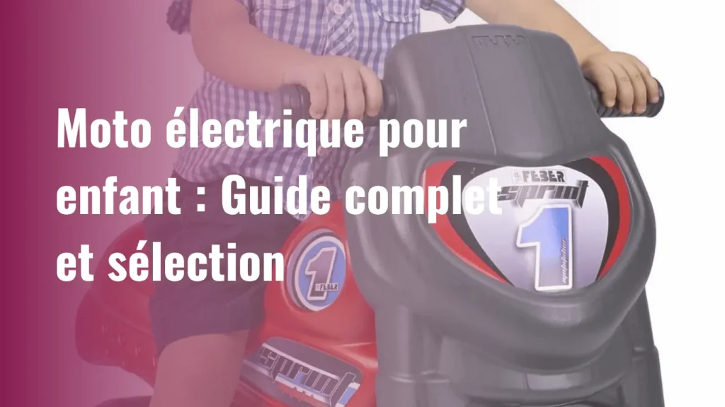moto électrique pour enfant : Guide complet et notre sélection