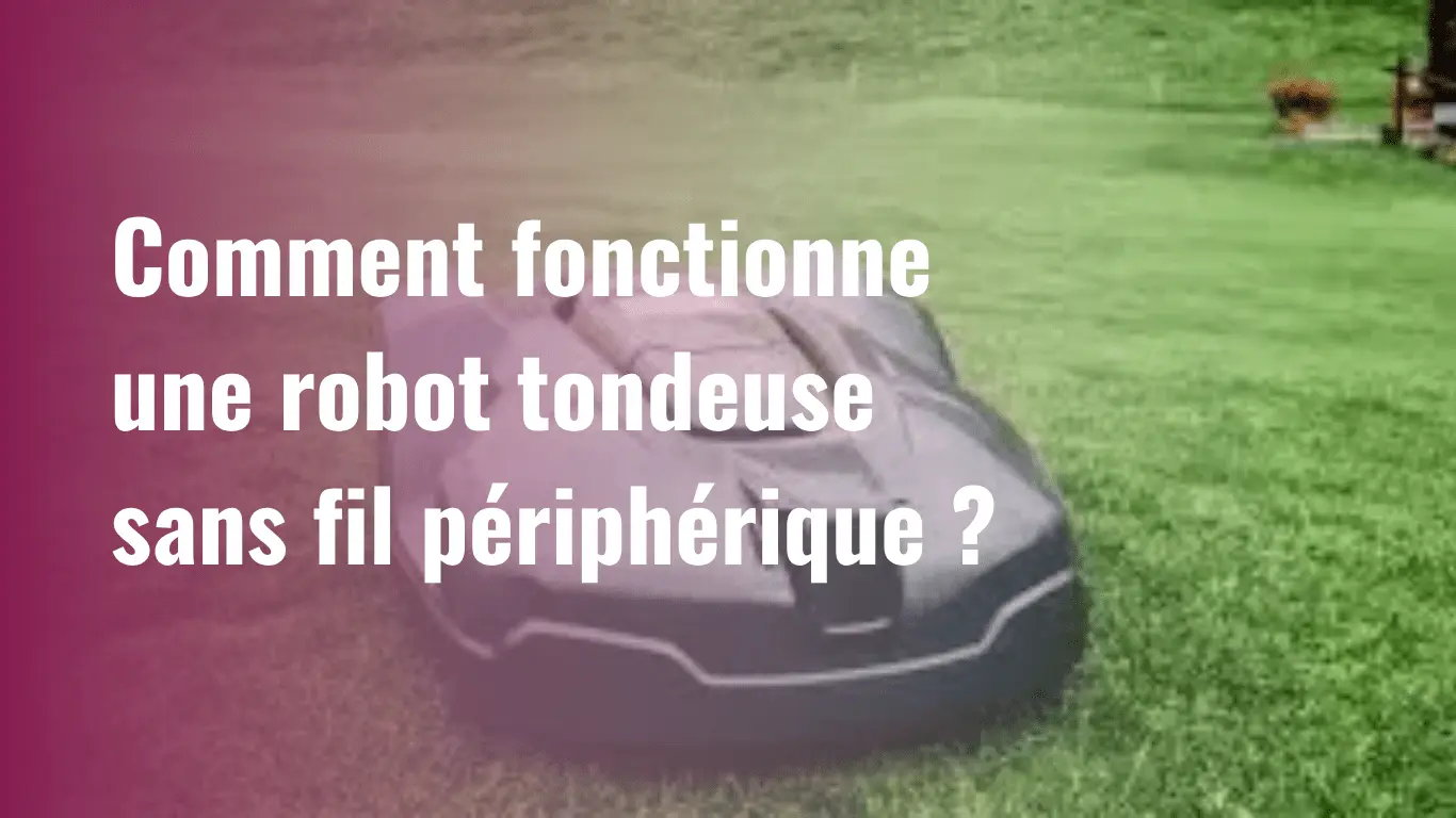 Comment fonctionne une robot tondeuse sans fil périphérique