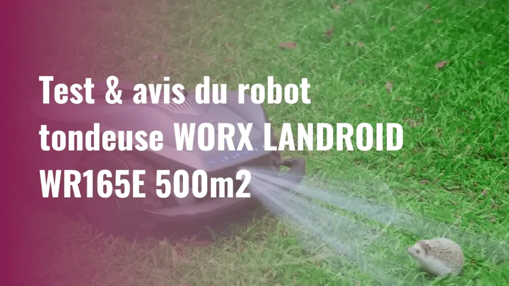 Test & avis du robot tondeuse WORX LANDROID WR165E 500m2