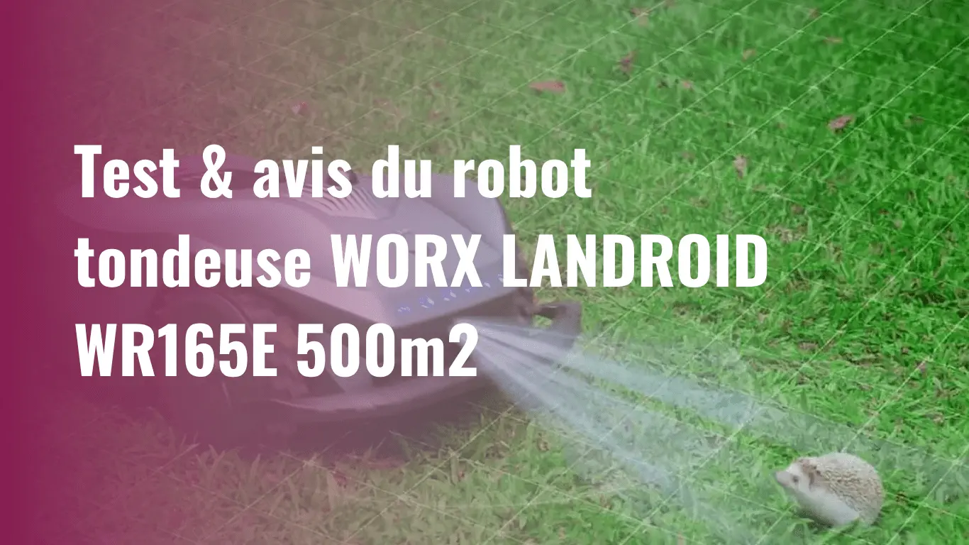 Test & avis du robot tondeuse WORX LANDROID WR165E 500m2