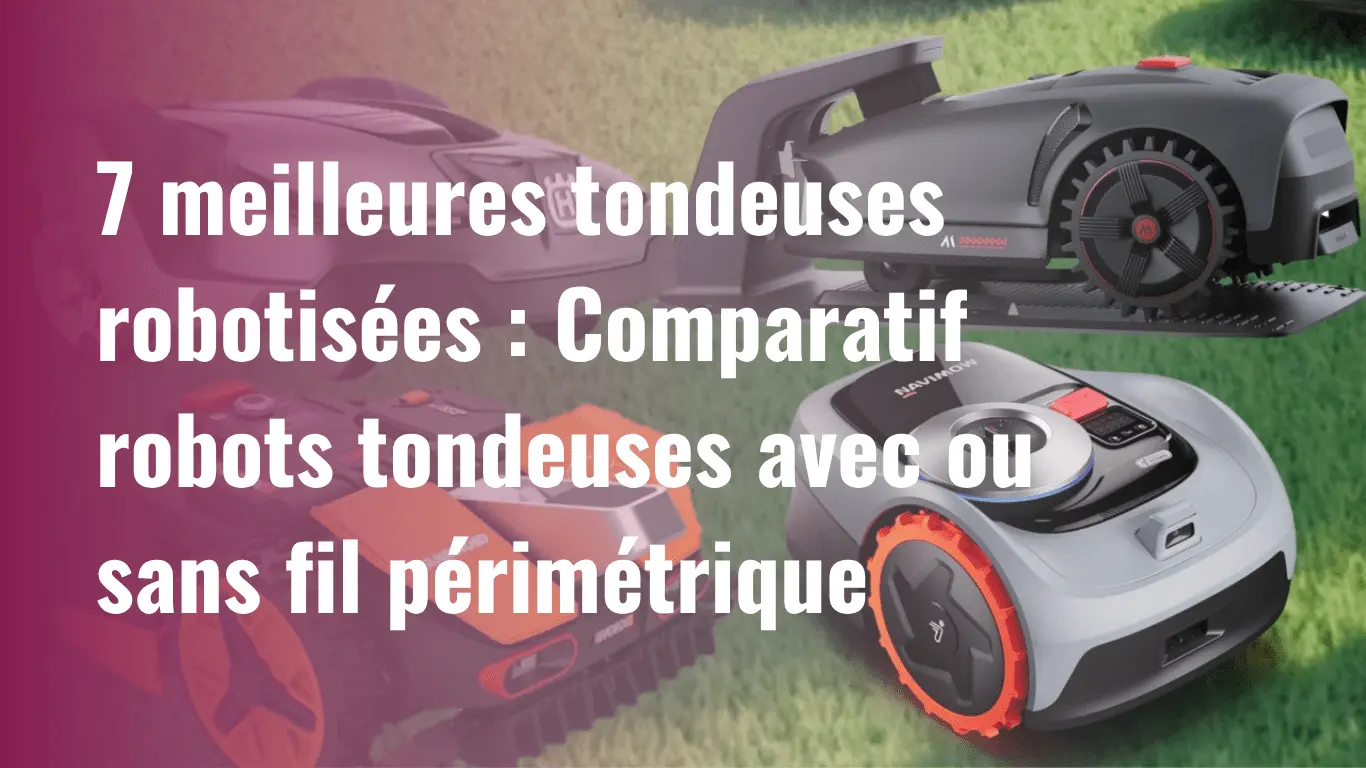 7 meilleures tondeuses robotisées comparatif robots tondeuses