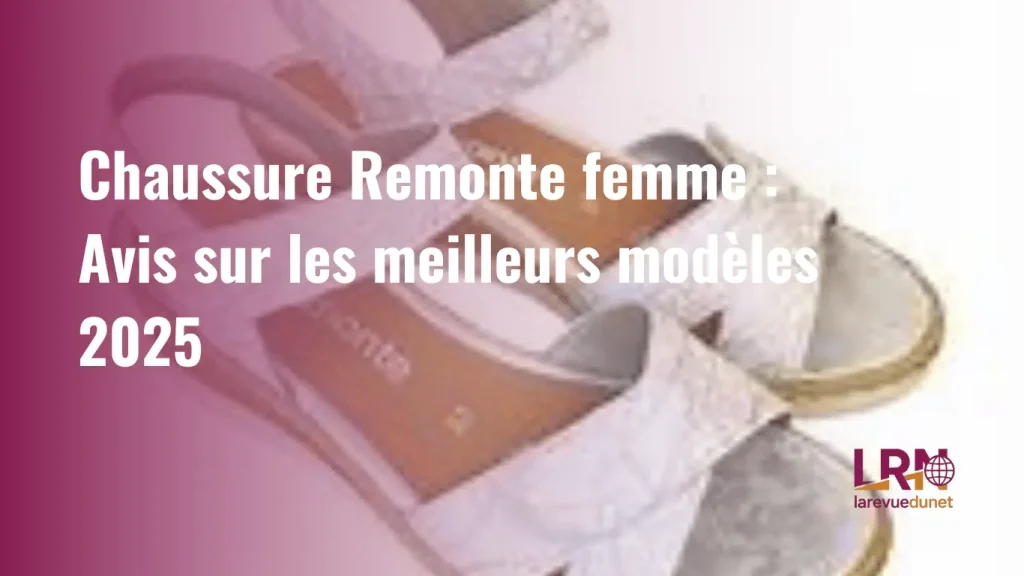 Chaussure Remonte femme : Avis sur les meilleurs modèles 2025